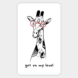 GET ON MY LEVEL - FUNNY GIRAFFE WITH GLASSES Magnet